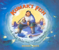 Michael Bania — Kumak's Fish: A Tale of the Far North