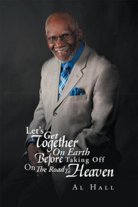 Al Hall — Let's Get Together on Earth Before Taking Off on the Road to Heaven