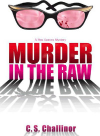 C.S. Challinor — Murder in the Raw