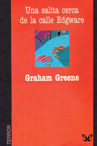 Graham Greene — Una salita cerca de la calle Edgware