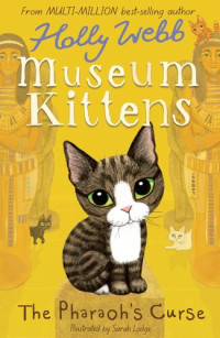 Holly Webb — The Pharaoh's Curse (Museum Kittens, 2 of 4)