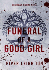 Piper Leigh Ion — Funeral of a Good Girl: