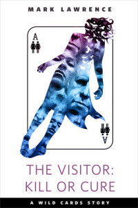 Mark Lawrence — The Visitor: Kill or Cure: A Tor.com Original