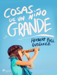 Hebert Poll Gutiérrez — Cosas de un niño grande