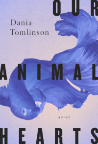 Tomlinson Dania — Our Animal Hearts