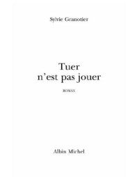 Granotier Sylvie — Tuer n'est pas jouer