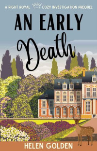 Helen Golden — An Early Death (Right Royal Cozy Investigation Mystery 0.5)