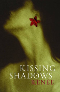 Renee — Kissing Shadows