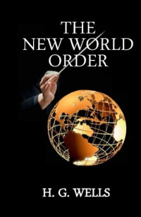 H. G. Wells — The New World Order