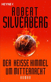 Silverberg Robert — Der heiße Himmel um Mitternacht: Roman