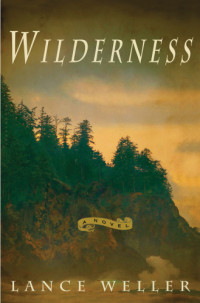 Lance Weller — Wilderness