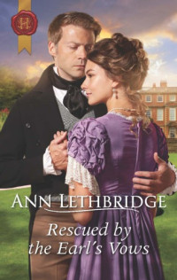 Lethbridge Ann — Rescued by the Earl's Vows