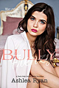 Ashlea Ryan — Bully Frenzy: A Dark High School Bully Romance