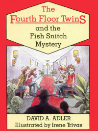 David A. Adler — The Fourth Floor Twins and the Fish Snitch Mystery