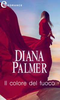 Diana Palmer — Il colore del fuoco: eLit