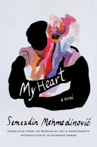 Semezdin Mehmedinovic — My Heart