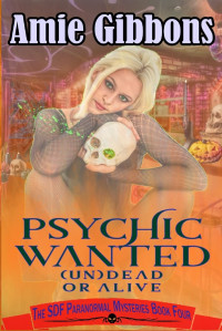 Amie Gibbons — Psychic Wanted Undead Or Alive - The SDF Paranormal Mysteries, Book 4