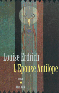 Louise Erdrich — L'épouse antilope