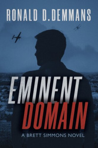 Ronald D. Demmans — Eminent Domain: A Brett Simmons Novel