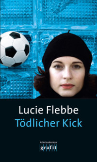 Flebbe Lucie — Tödlicher Kick
