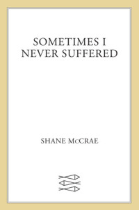 Shane McCrae — Sometimes I Never Suffered: Poems