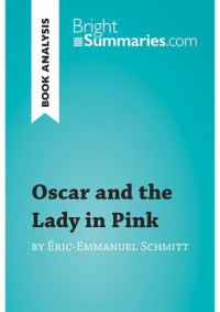 Bright Summaries — Oscar and the Lady in Pink by Éric-Emmanuel Schmitt (Book Analysis): Detailed Summary, Analysis and Reading Guide