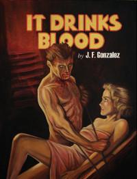 Gonzalez, J F — It Drinks Blood