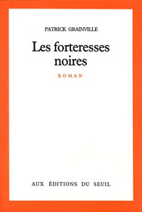 Patrick Grainville — Les Forteresses noires