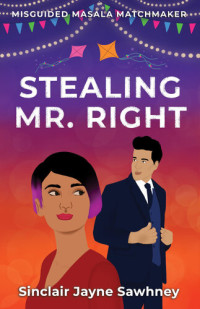 Sinclair Jayne Sawhney — Stealing Mr. Right