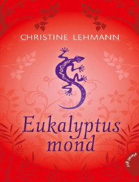 Christine Lehmann — Eukalyptusmond