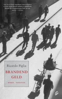Piglia Ricardo — Brandend geld