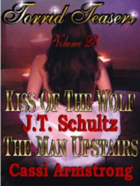 Schultz J T; Armstrong Cassi — Kiss of the Wolf The Man Upstairs