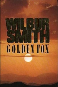 Wilbur Smith — Golden Fox (The Courtney Series: The Burning Shore Book 5)