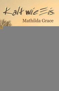 Grace Mathilda — Kalt wie Eis