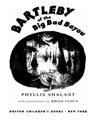 Shalant Phyllis — Bartleby of the Big Bad Bayou