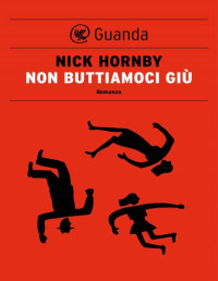 Nick Hornby — Non buttiamoci giù