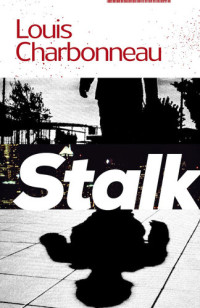 Louis Charbonneau — Stalk