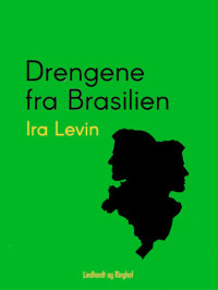 Ira Levin — Drengene Fra Brasilien