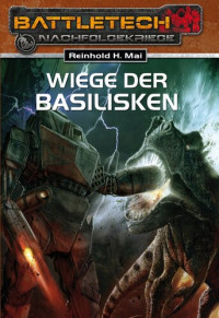 Reinhold H. Mai — BattleTech 19: Wiege der Basilisken