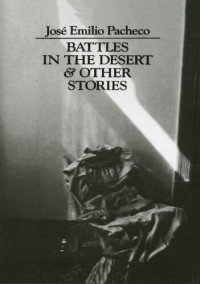 Jose Emilio Pacheco — Battles in the Desert & Other Stories