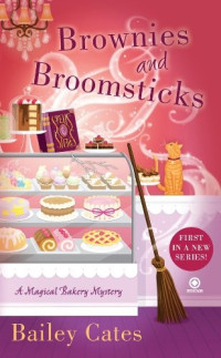 Bailey Cates  — Brownies and Broomsticks (Magical Bakery Mystery 1)