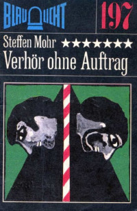 Mohr Steffen — Verhör ohne Auftrag