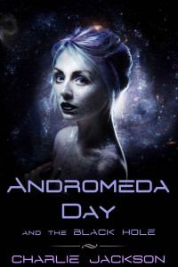 Jackson Charlie — Andromeda Day and the Black Hole