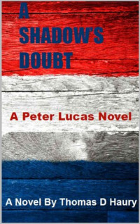 Thomas Haury — A Shadow's Doubt: A Peter Lucas Novel