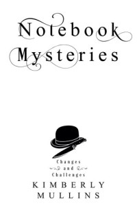 Kimberly Mullins — Notebook Mysteries ~ Changes and Challenges