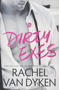 Rachel van Dyken  — Dirty Exes (Liars, Inc. #1)