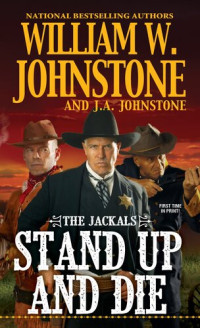 William W. Johnstone; J.A. Johnstone — Stand Up and Die