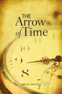 Bruce Meyer — The Arrow of Time