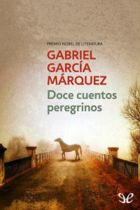 Gabriel García Márquez — Doce cuentos peregrinos