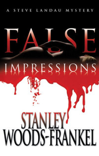 Stanley Woods-Frankel — False Impressions